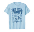 Hell I Wont Funny Cowgirl Country Western T-Shirt - Novelty Apparel Unisex - T-Shirt, Sweatshirt, Hoodie