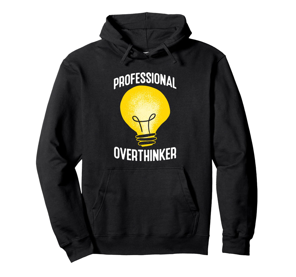 Professional Overthinker Humorous Anxiety Hoodie - Custom Art Print Unisex - T-Shirt, Sweatshirt, Hoodie