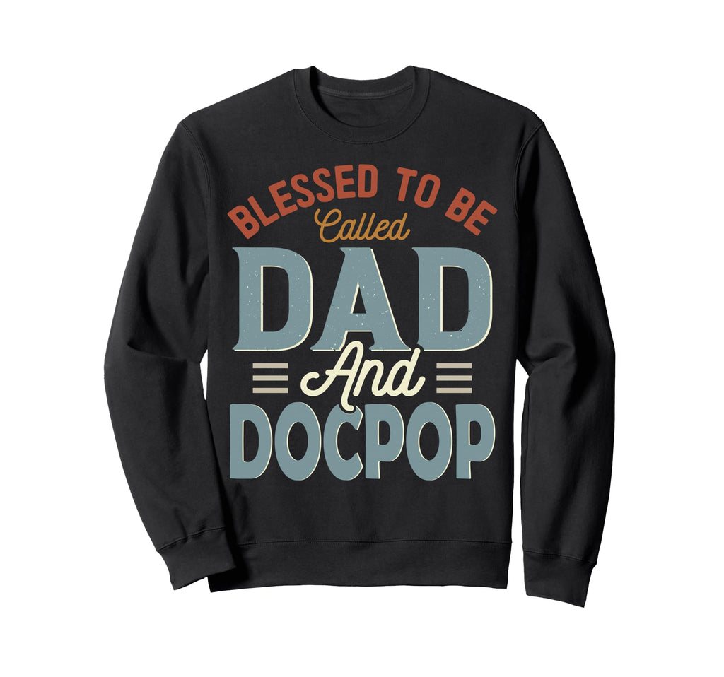 Blessed To Be Called Dad And Docpop Sweatshirt - Unique Graphic Men Women - T-Shirt, Sweatshirt, Hoodie