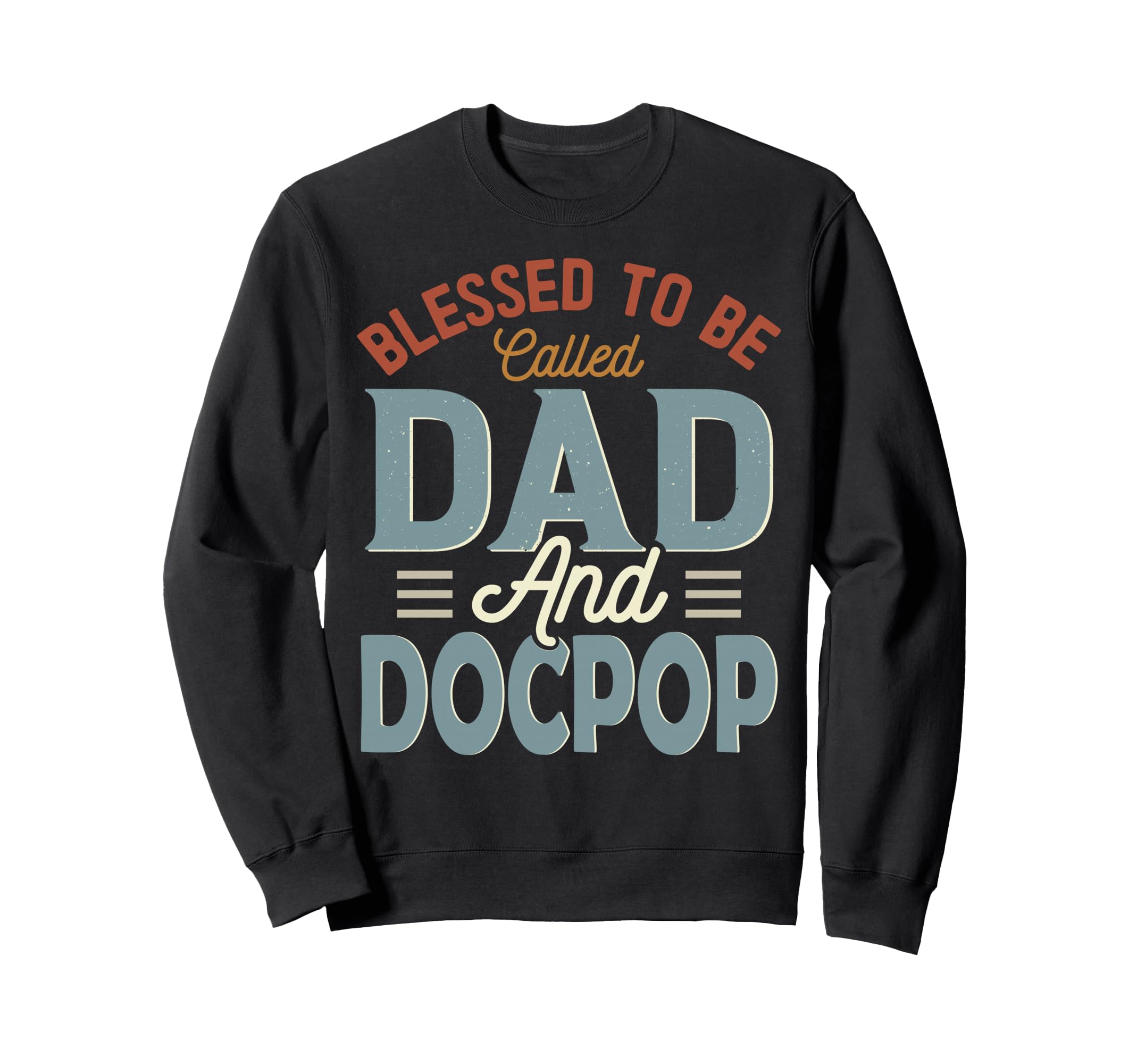 Blessed To Be Called Dad And Docpop Sweatshirt - Unique Graphic Men Women - T-Shirt, Sweatshirt, Hoodie