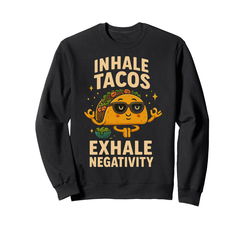 Taco Tuesday Mindfulness Sweatshirt - Casual Everyday Wear Unisex - T-Shirt, Sweatshirt, Hoodie