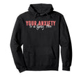 Your Anxiety Is Lying Hoe Hoodie - Custom Art Print for Adults - T-Shirt, Sweatshirt, Hoodie