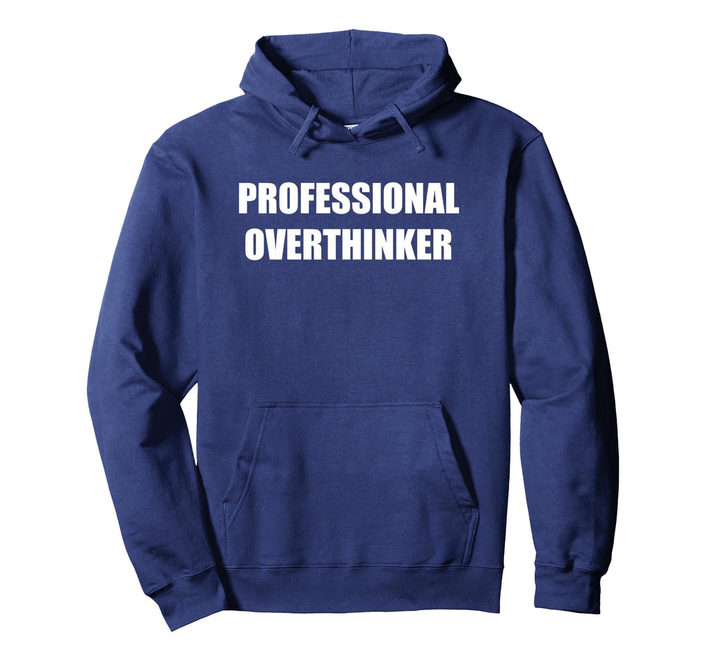 Professional Overthinker Hoodie - Unique Graphic for Adults - T-Shirt, Sweatshirt, Hoodie