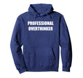 Professional Overthinker Hoodie - Unique Graphic for Adults - T-Shirt, Sweatshirt, Hoodie