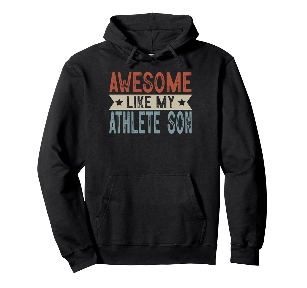 Awesome Like My Athlete Son Aesthetic Hoodie - Fun Novelty Design Men Women - T-Shirt, Sweatshirt, Hoodie