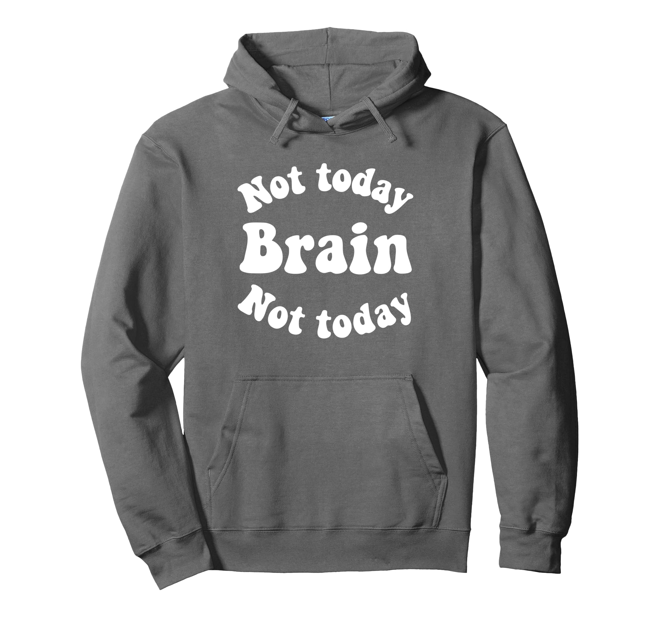 Not Today Brain Not Today Mental Hoodie - Minimalist Print for Adults - T-Shirt, Sweatshirt, Hoodie