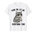 Hang Let Me Overthink This Cat T-Shirt - Graphic Print for Adults - T-Shirt, Sweatshirt, Hoodie