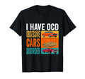 I Have Ocd Obsessive Car Disorder Funny T-Shirt - Unique Graphic Men Women - T-Shirt, Sweatshirt, Hoodie