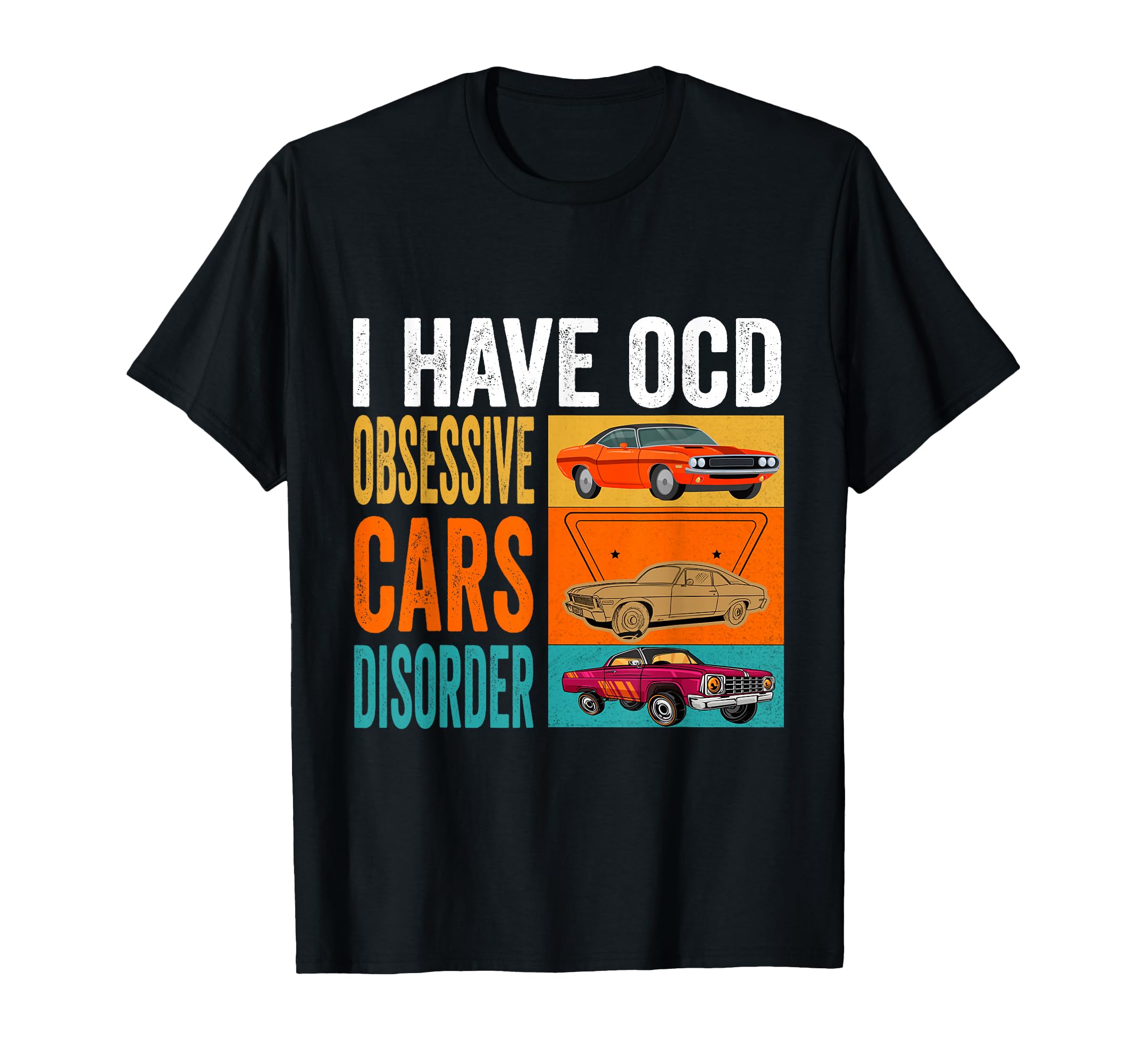 I Have Ocd Obsessive Car Disorder Funny T-Shirt - Unique Graphic Men Women - T-Shirt, Sweatshirt, Hoodie