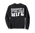 Somebodys Fine Ass Wife Groovy Sweatshirt - Casual Everyday Wear Men Women - T-Shirt, Sweatshirt, Hoodie