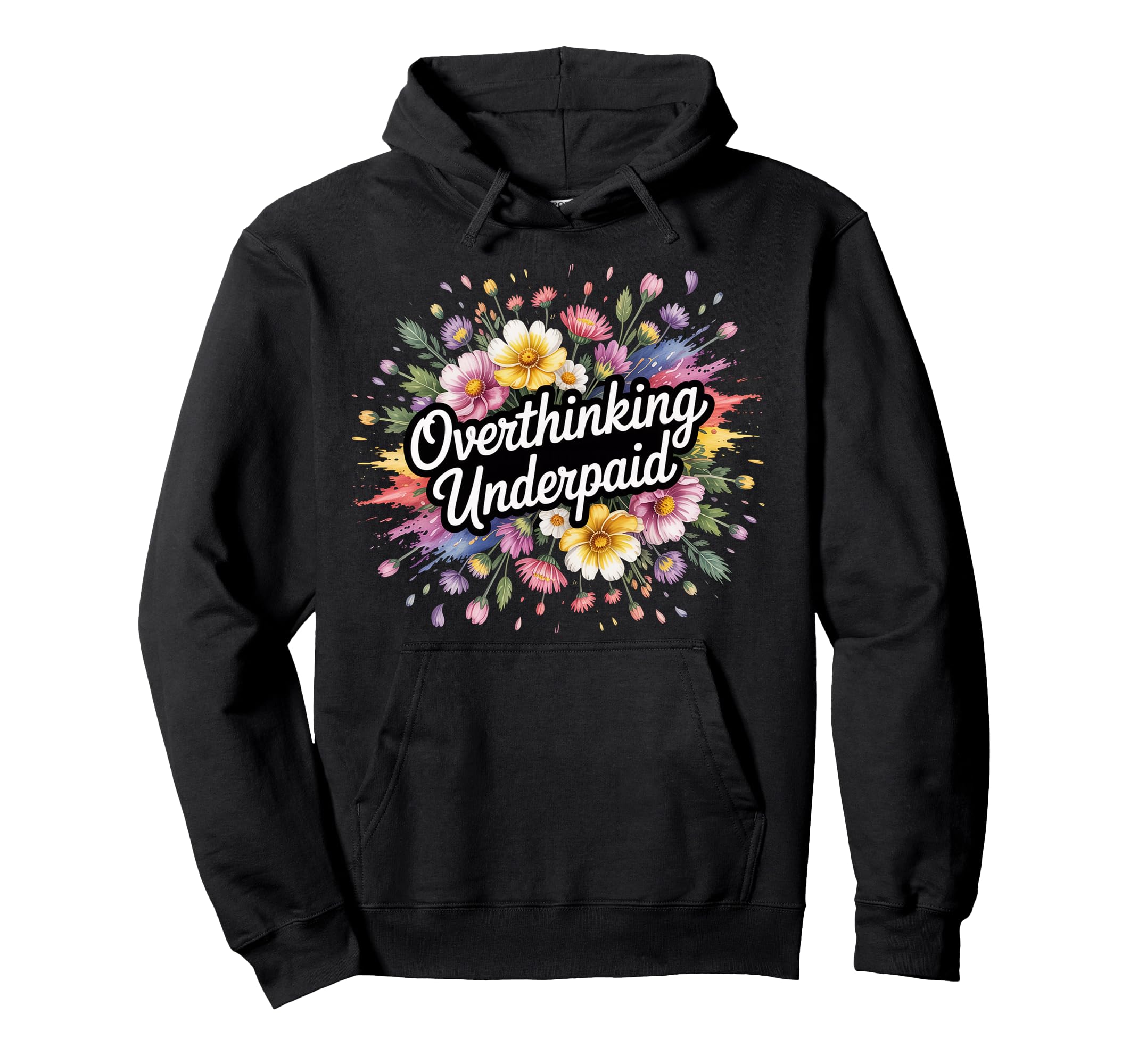 Overthinking Underpaid Employee Hoodie - Casual Everyday Wear for Adults - T-Shirt, Sweatshirt, Hoodie