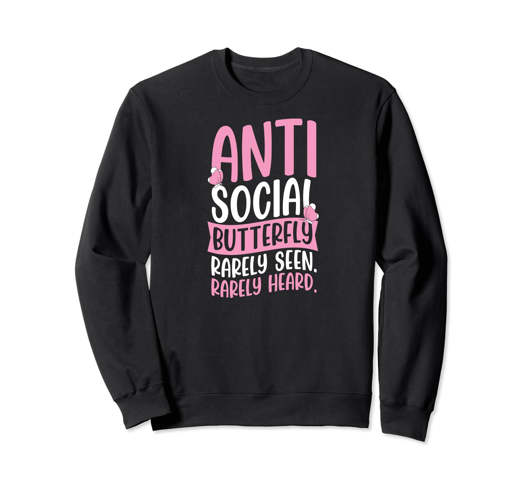 Antisocial Butterfly Rarely Seen Sweatshirt - Fun Novelty Design Men Women - T-Shirt, Sweatshirt, Hoodie