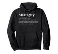 Miataguy Definition Parody Funny Miata Hoodie - Aesthetic Graphic Unisex - T-Shirt, Sweatshirt, Hoodie