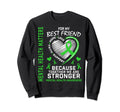 I Wear Green Best Friend Bff Mental Sweatshirt - Fun Novelty Design Unisex - T-Shirt, Sweatshirt, Hoodie