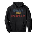 Sway Player 70S Hoodie - Aesthetic Graphic Men Women - T-Shirt, Sweatshirt, Hoodie