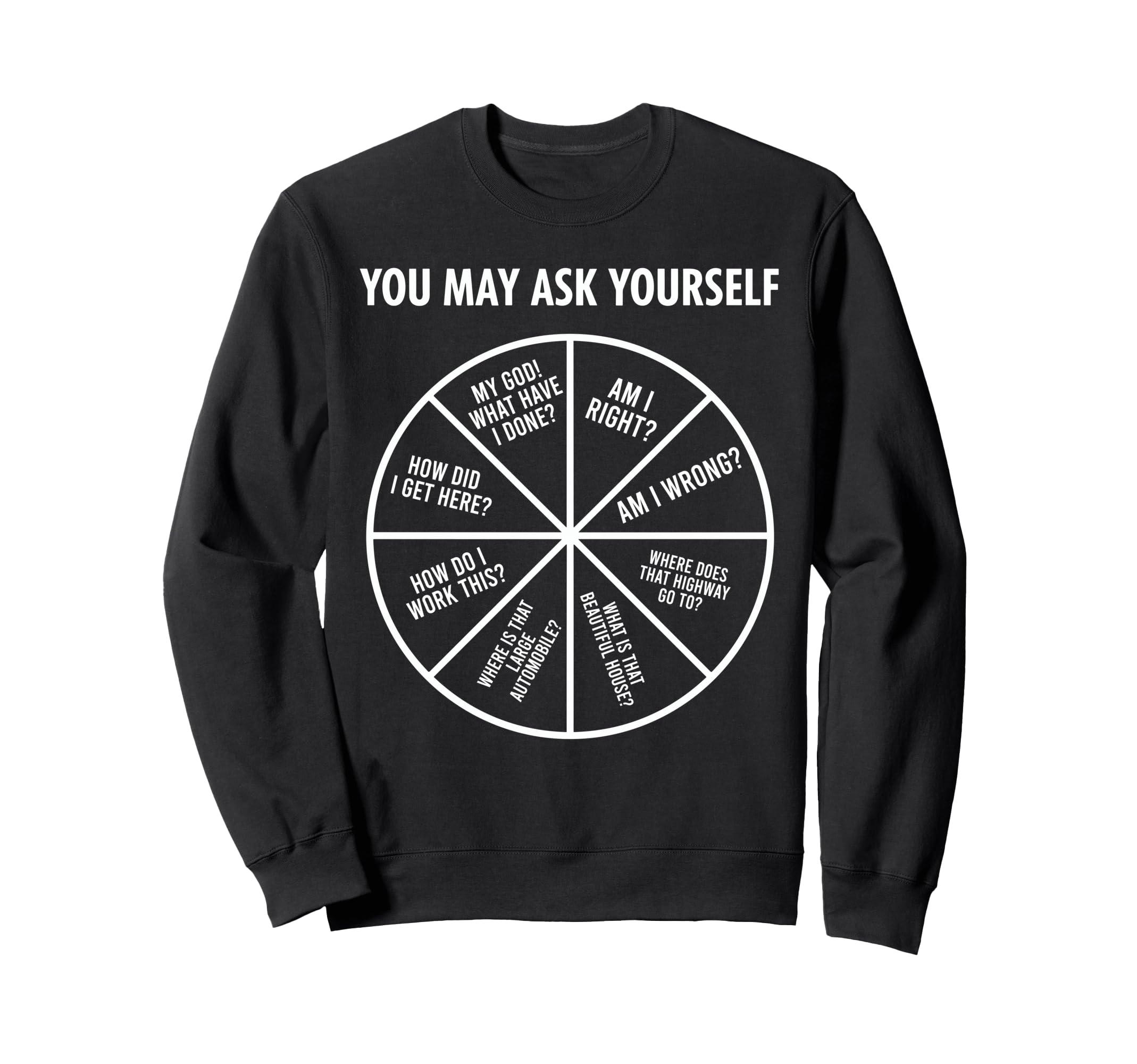 90S Funny You May Ask Yourself Sweatshirt - Streetwear Style Unisex - T-Shirt, Sweatshirt, Hoodie