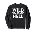 Wild As Hell Wings Western Cowboy Sweatshirt - Streetwear Style for Adults - T-Shirt, Sweatshirt, Hoodie