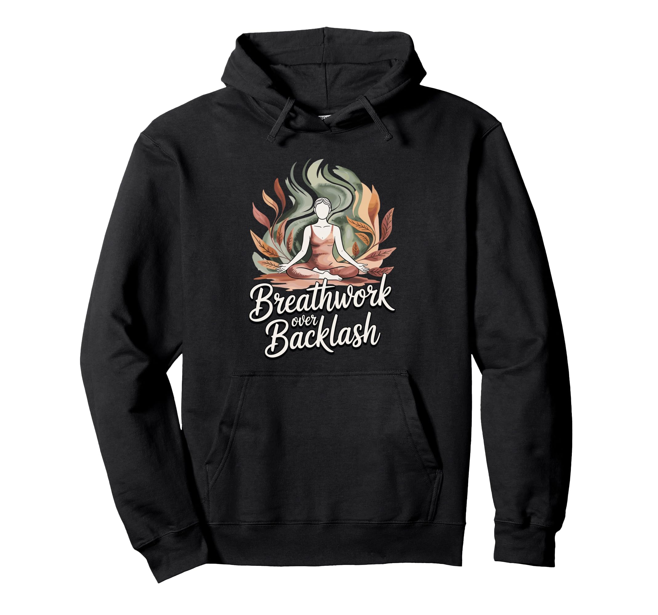 Breathwork Over Backlash Yoga Meditation Hoodie - Custom Art Print Unisex - T-Shirt, Sweatshirt, Hoodie