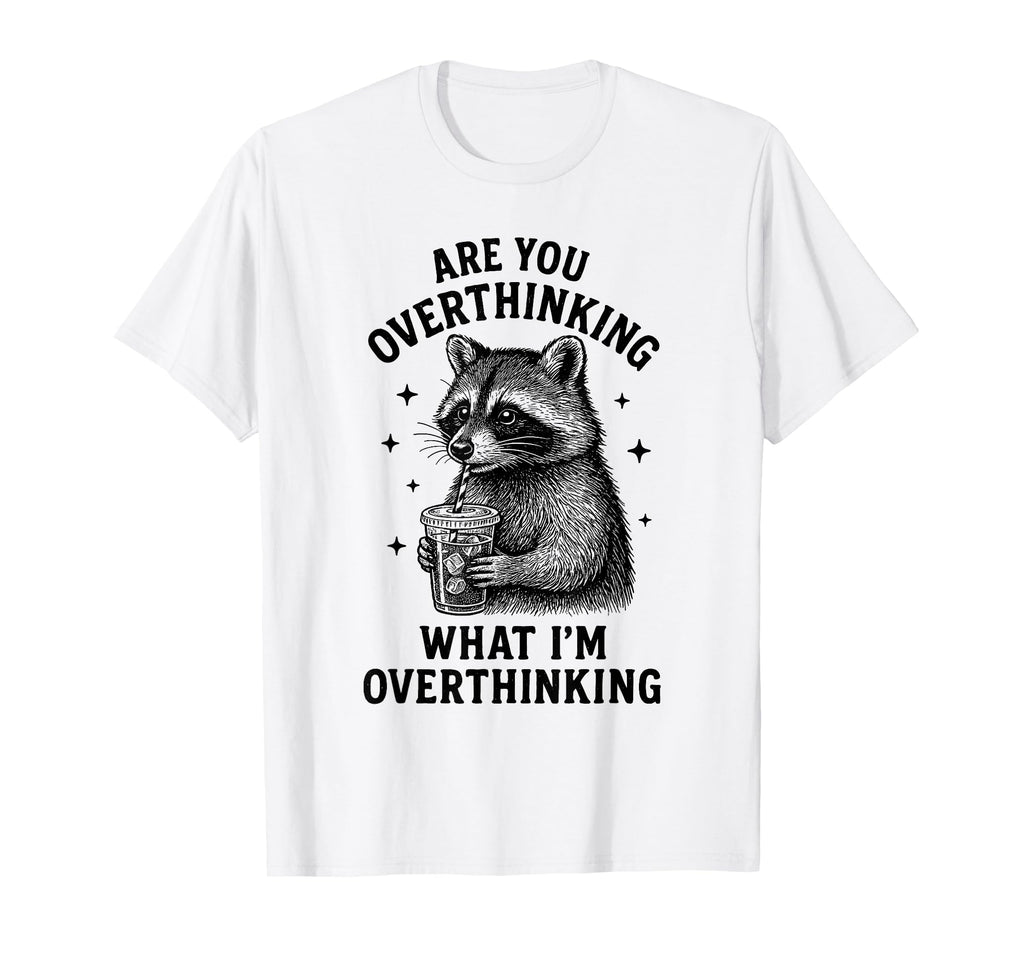 Funny Raccoon Coffee Overthinker T-Shirt - Aesthetic Graphic for Adults - T-Shirt, Sweatshirt, Hoodie