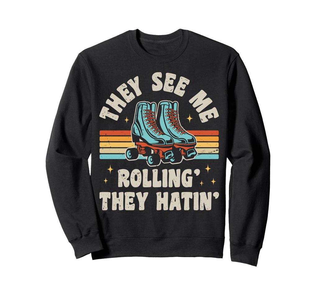 Roller Skating They See Me Rollin Sweatshirt - Custom Art Print for Adults - T-Shirt, Sweatshirt, Hoodie