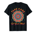 Take Care Your Mind Self Care Awareness T-Shirt - Graphic Print Men Women - T-Shirt, Sweatshirt, Hoodie