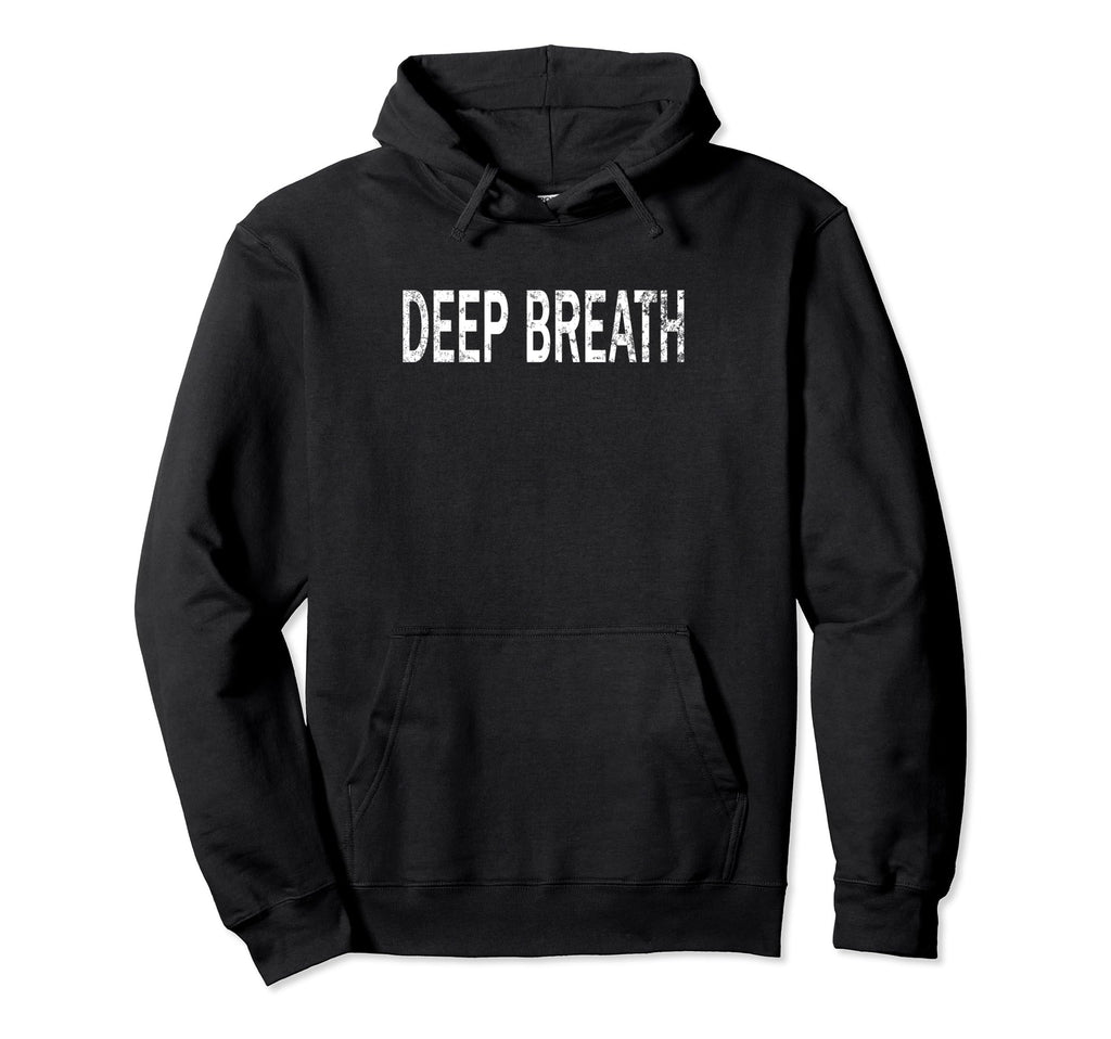 Deep Breath Distressed Mindfulness Hoodie - Novelty Apparel for Adults - T-Shirt, Sweatshirt, Hoodie
