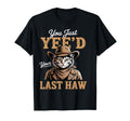 You Just Yeed Your Last Haw Funny T-Shirt - Aesthetic Graphic for Adults - T-Shirt, Sweatshirt, Hoodie
