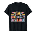 Im Emotionally Available Self Care T-Shirt - Novelty Apparel for Adults - T-Shirt, Sweatshirt, Hoodie