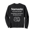 Namaste Divine Me Honors Divine You Sweatshirt - Unique Graphic Men Women - T-Shirt, Sweatshirt, Hoodie