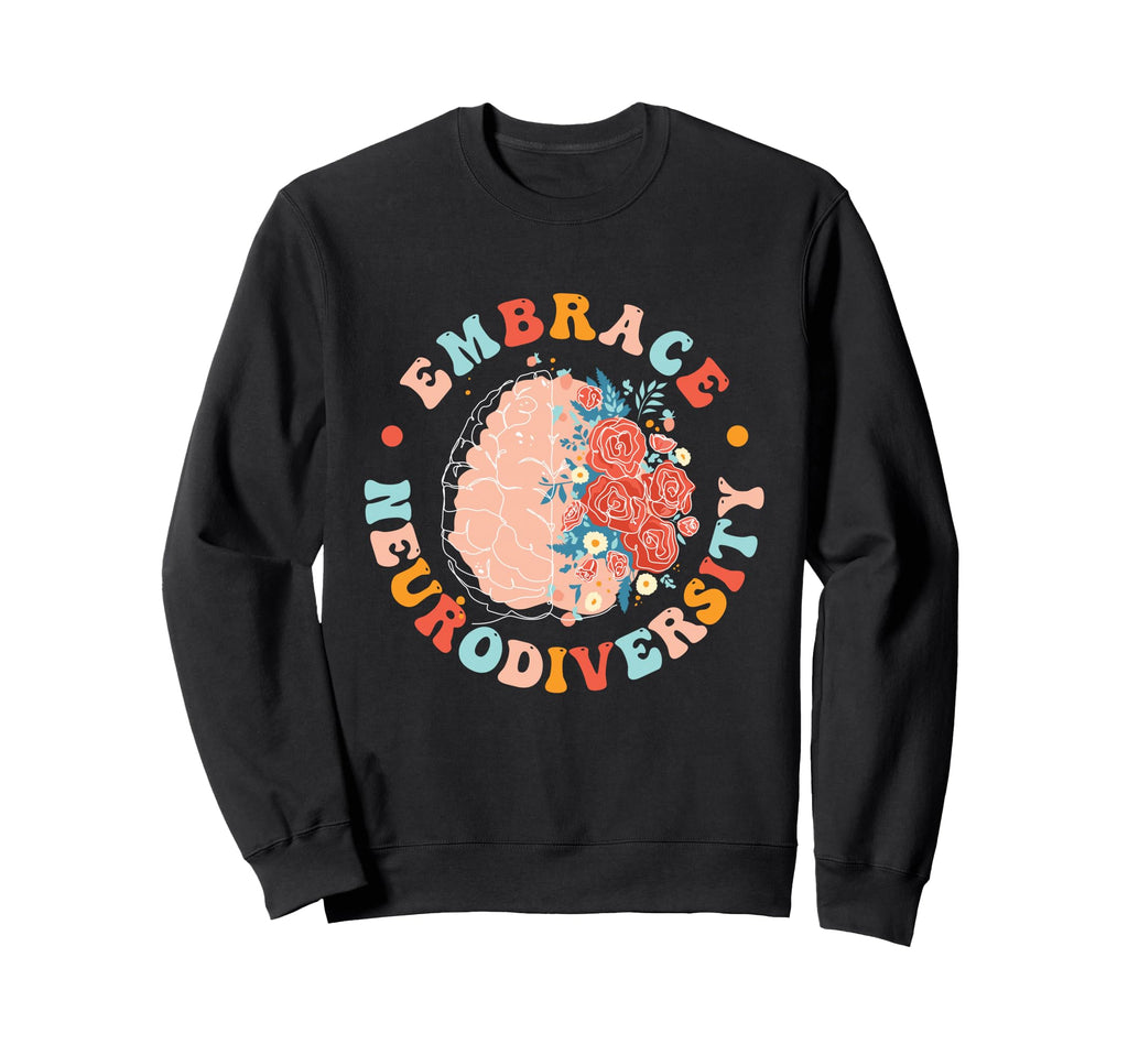 Embrace Neurodiversity Autism Sweatshirt - Graphic Print Men Women - T-Shirt, Sweatshirt, Hoodie