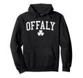 Offaly Ireland St Patricks Day Hoodie - Fun Novelty Design for Adults - T-Shirt, Sweatshirt, Hoodie