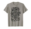 Some Moms Have Tattoos And Say Bad T-Shirt - Aesthetic Graphic Unisex - T-Shirt, Sweatshirt, Hoodie