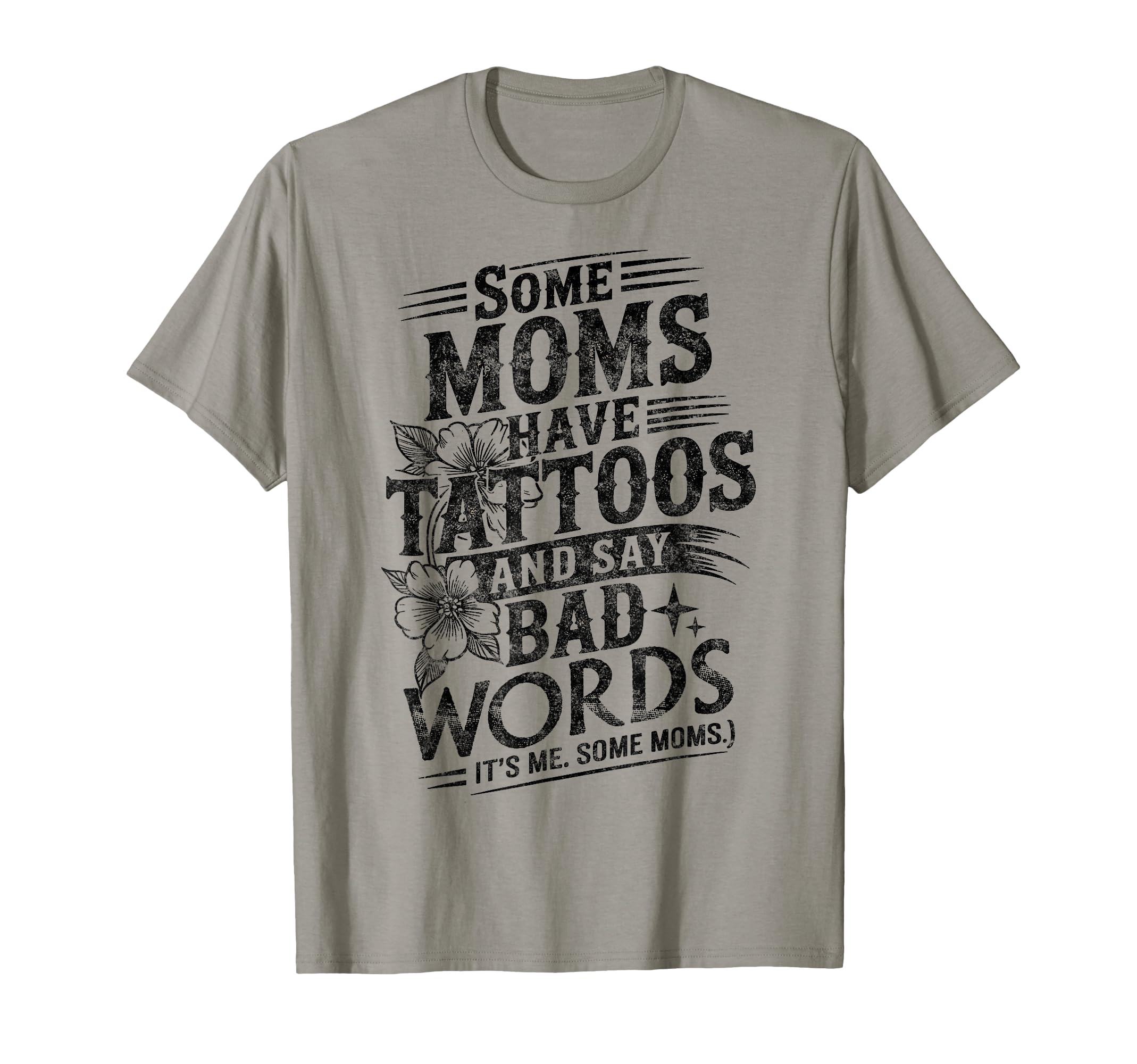 Some Moms Have Tattoos And Say Bad T-Shirt - Aesthetic Graphic Unisex - T-Shirt, Sweatshirt, Hoodie
