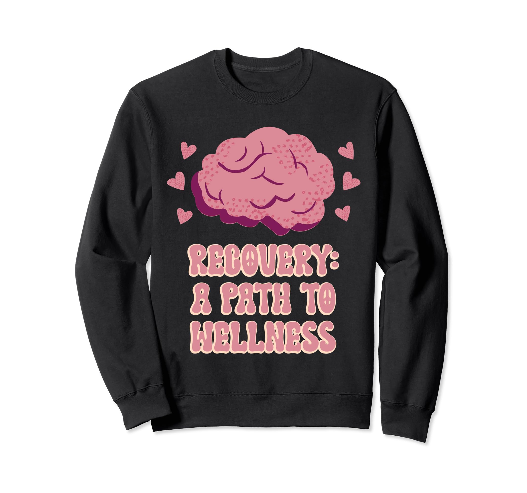 Recovery Path To Wellness Mental Sweatshirt - Streetwear Style Men Women - T-Shirt, Sweatshirt, Hoodie