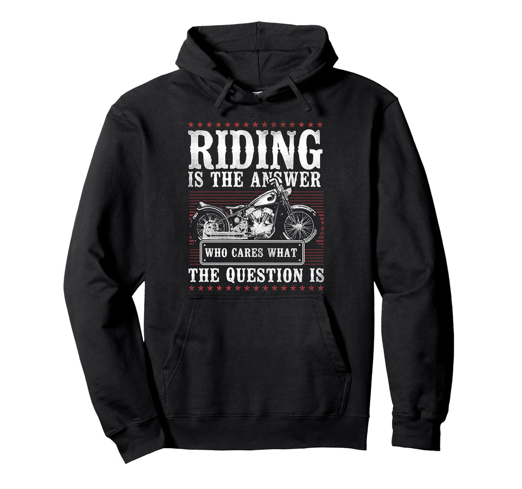 Motorcycle Biker Riding Is Answer Who Cares Hoodie - Trendy Graphic Unisex - T-Shirt, Sweatshirt, Hoodie