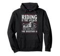Motorcycle Biker Riding Is Answer Who Cares Hoodie - Trendy Graphic Unisex - T-Shirt, Sweatshirt, Hoodie