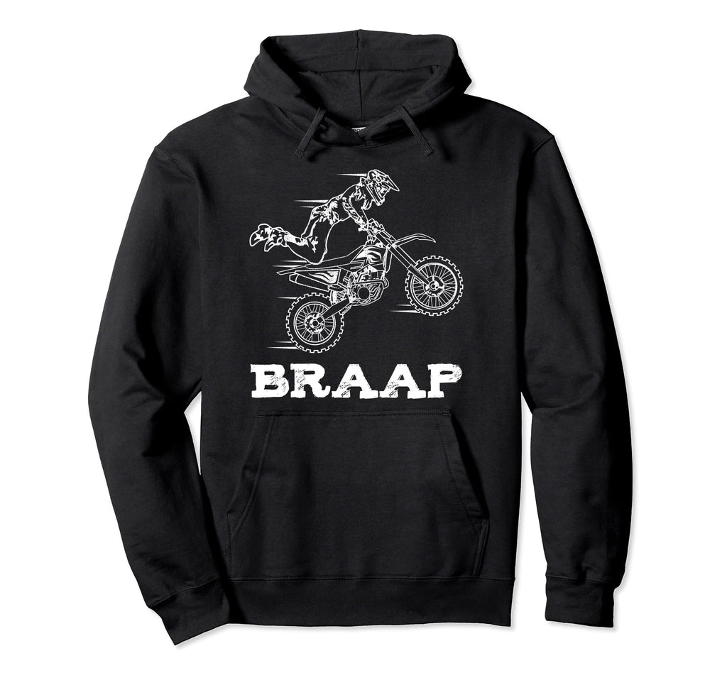 Funny Braap Motocross Dirt Bike Hoodie - Trendy Graphic Men Women - T-Shirt, Sweatshirt, Hoodie