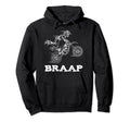 Funny Braap Motocross Dirt Bike Hoodie - Trendy Graphic Men Women - T-Shirt, Sweatshirt, Hoodie
