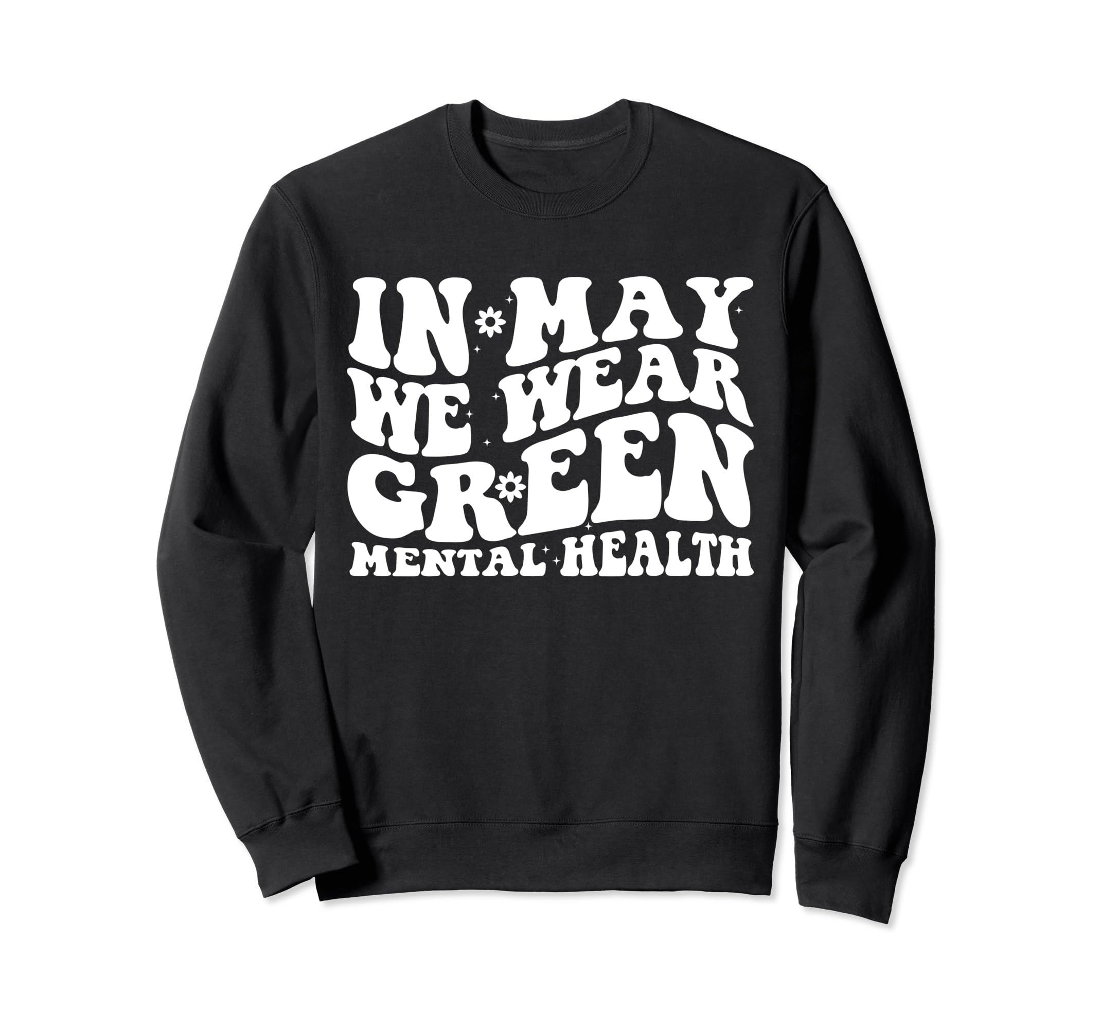 May I Wear Green Mental Health Sweatshirt - Casual Everyday Wear Unisex - T-Shirt, Sweatshirt, Hoodie
