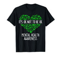 Its Ok Not To Be Ok Mental Health T-Shirt - Fun Novelty Design Unisex - T-Shirt, Sweatshirt, Hoodie