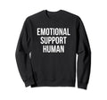 Emotional Support Human Sweatshirt - Streetwear Style for Adults - T-Shirt, Sweatshirt, Hoodie