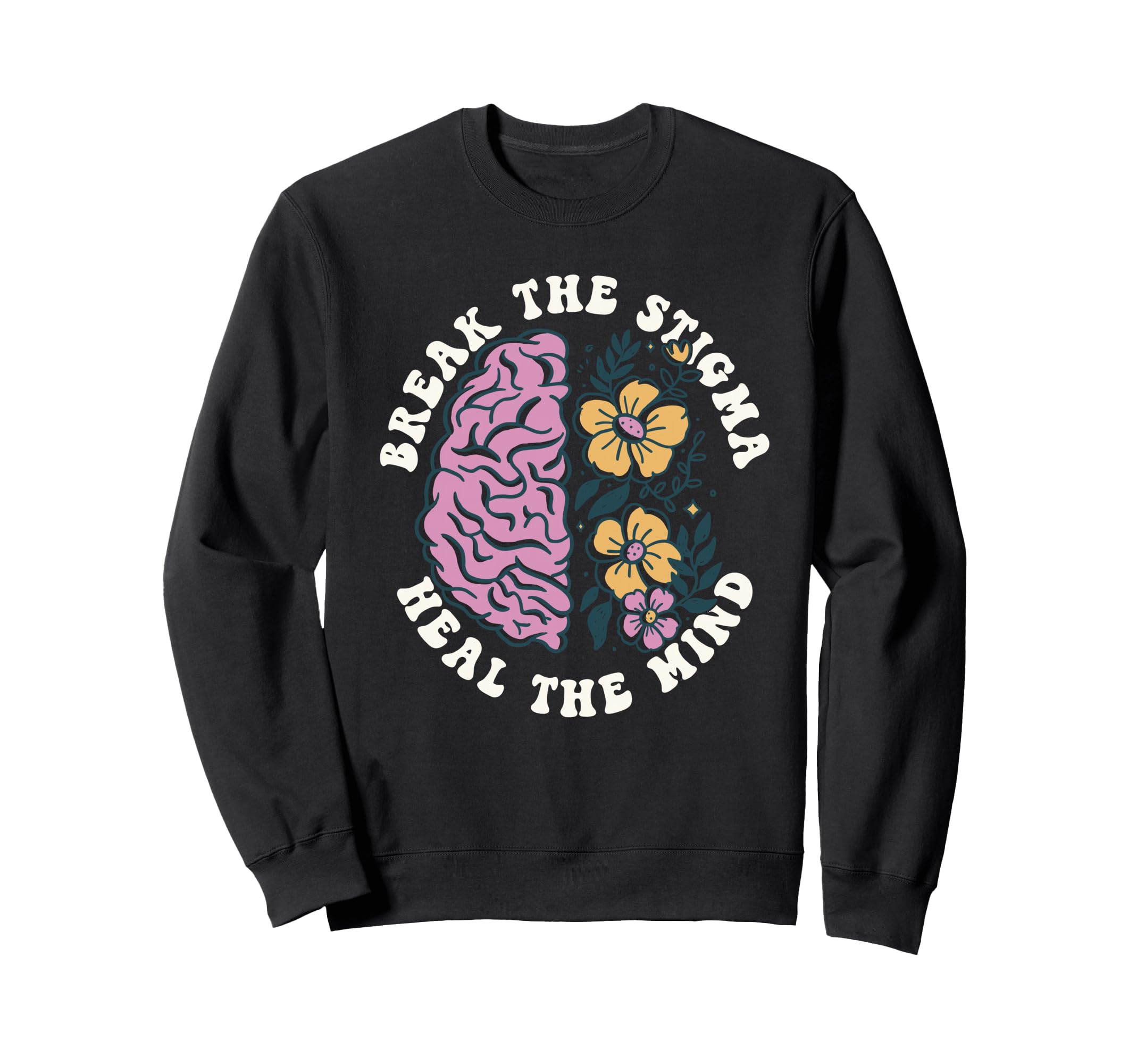 Break Stigma Heal Mind Mental Sweatshirt - Novelty Apparel Men Women - T-Shirt, Sweatshirt, Hoodie