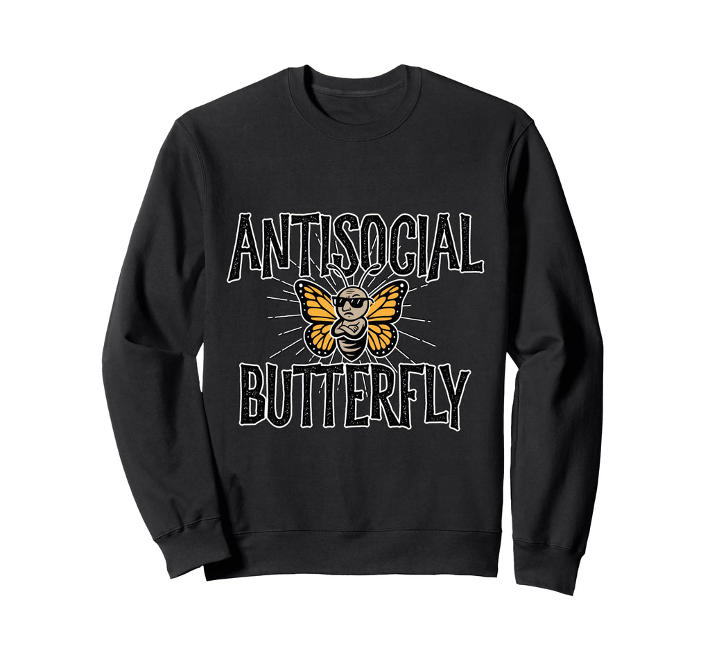 Antisocial Butterfly Funny Hermit Sweatshirt - Graphic Print Unisex - T-Shirt, Sweatshirt, Hoodie
