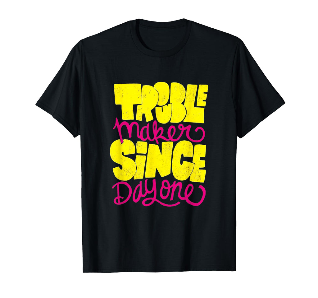 Troublemaker Since Day One Funny T-Shirt - Custom Art Print for Adults - T-Shirt, Sweatshirt, Hoodie
