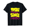 Troublemaker Since Day One Funny T-Shirt - Custom Art Print for Adults - T-Shirt, Sweatshirt, Hoodie