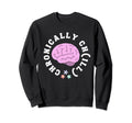 Chronically Ch Ill Mental Health Sweatshirt - Trendy Graphic for Adults - T-Shirt, Sweatshirt, Hoodie