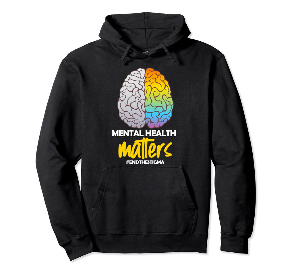 Mental Health End Stigma Mental Hoodie - Fun Novelty Design Men Women - T-Shirt, Sweatshirt, Hoodie