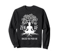 Zen Af Sarcastic Meditation Sweatshirt - Trendy Graphic Men Women - T-Shirt, Sweatshirt, Hoodie
