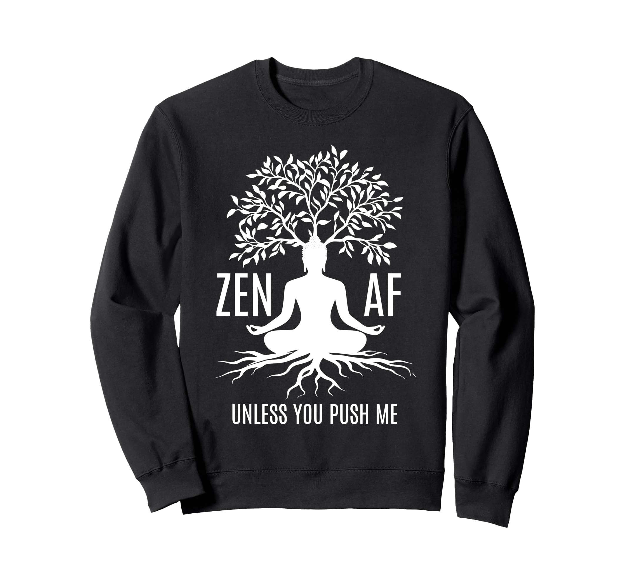 Zen Af Sarcastic Meditation Sweatshirt - Trendy Graphic Men Women - T-Shirt, Sweatshirt, Hoodie