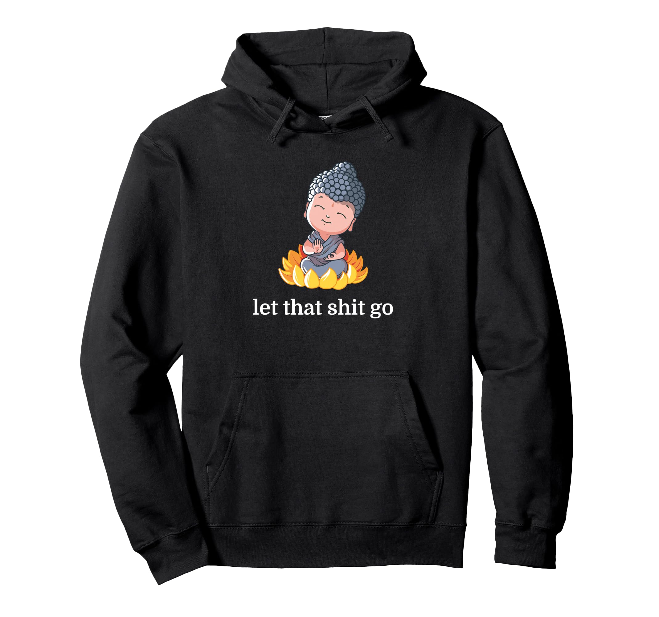 Let That Shit Go Funny Lotus Hoodie - Casual Everyday Wear Men Women - T-Shirt, Sweatshirt, Hoodie